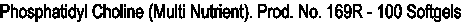 Phosphatidyl Choline (Multi Nutrient). Prod. No. 169R - 100 Softgels